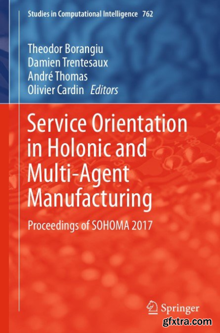 Service Orientation in Holonic and Multi-Agent Manufacturing Proceedings of SOHOMA 2017