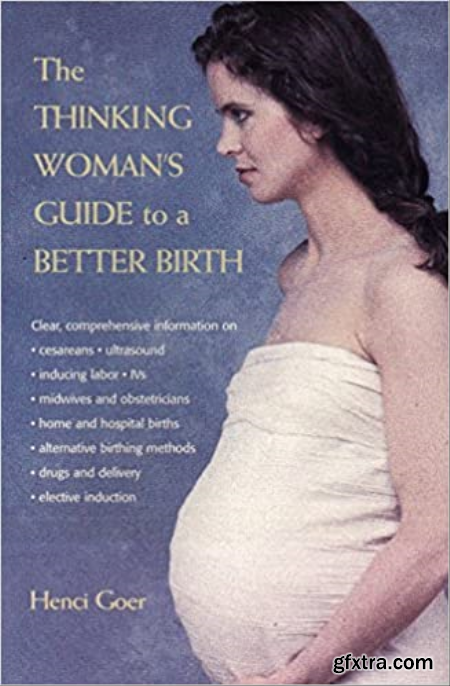 The Thinking Woman\'s Guide to a Better Birth