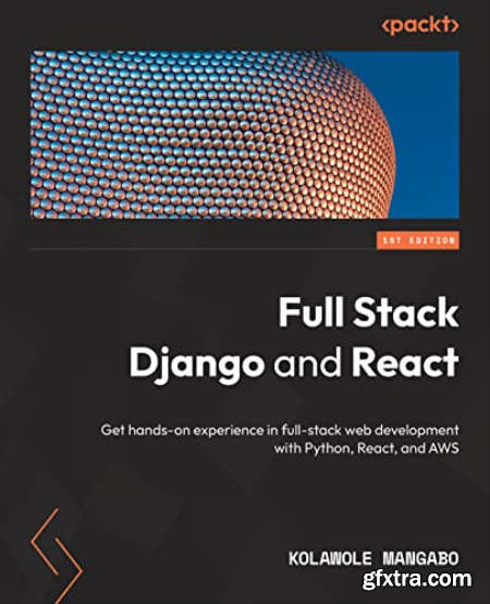 Full Stack Django and React Get hands-on experience in full-stack web development with Python, React, and AWS