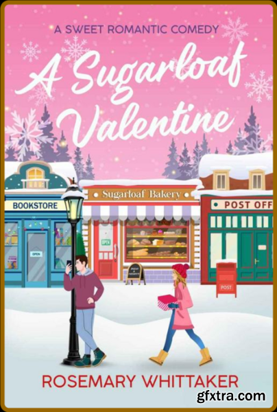 A Sugarloaf Valentine  A Sweet - Rosemary Whittaker