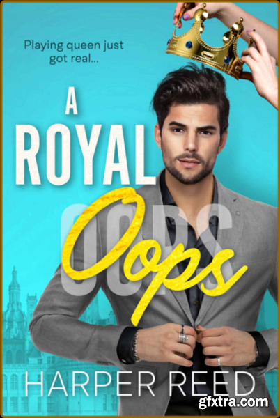 A Royal Oops  A Second Chance R - Harper Reed