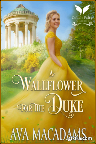 A Wallflower for the Duke  A Hi - Ava MacAdams