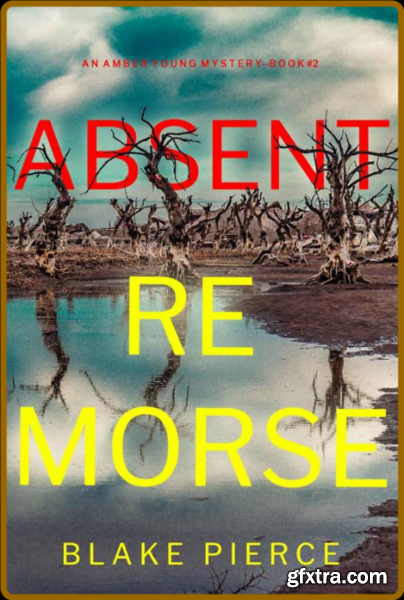 Absent Remorse - Blake Pierce