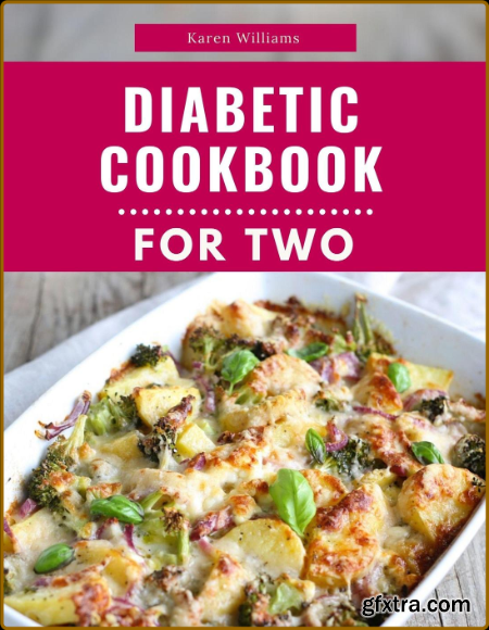 Diabetic Cookbook For Two - Delicious and Healthy Diabetic Friendly Recipes For 2