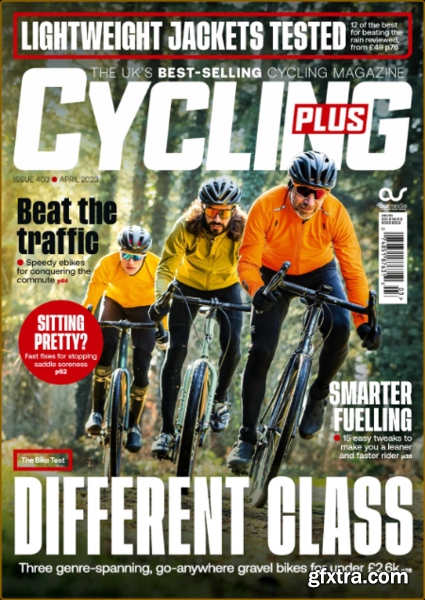 Cycling Plus UK - Issue 403 - April 2023