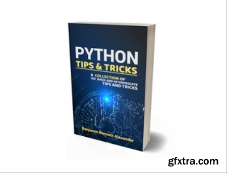 Python Tips and Tricks  A Collection of 100 Basic & Intermediate Tips & Tricks