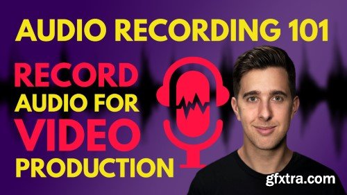 Audio Recording Essentials - Recording Audio Tips for Video Production + Podcasts