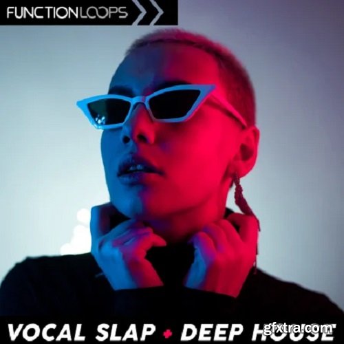 Function Loops Vocal Slap and Deep House