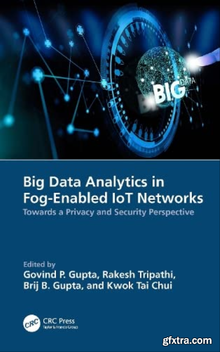 Big Data Analytics in Fog-Enabled IoT Networks Towards a Privacy and Security Perspective