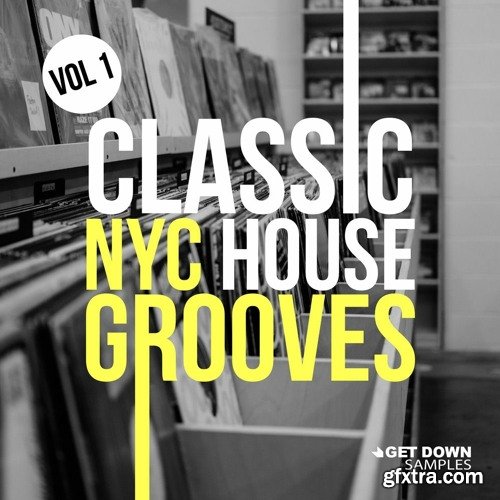 Get Down Samples Presents Classic NYC House Grooves Vol 1