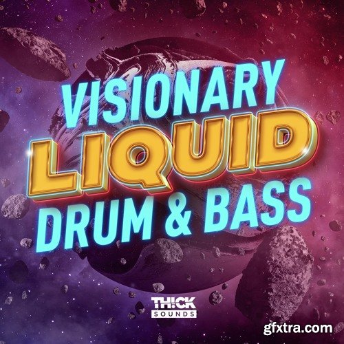 THICK Sounds Visionary Liquid Drum and Bass