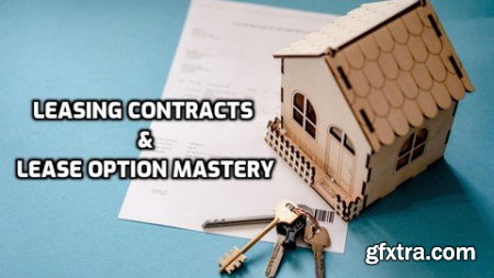 Leasing Contracts And Lease Option Mastery