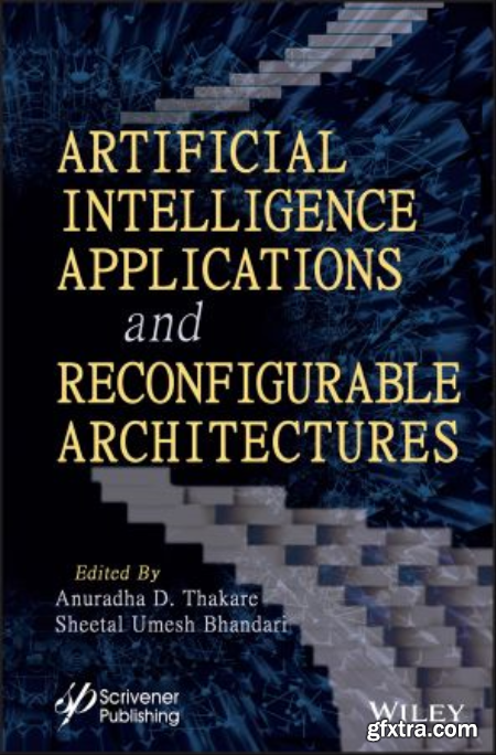 Artificial Intelligence Applications and Reconfigurable Architectures (True EPUB)