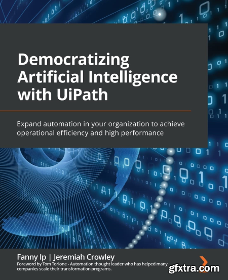 Democratizing Artificial Intelligence with UiPath Expand automation in your organization to achieve operational efficiency