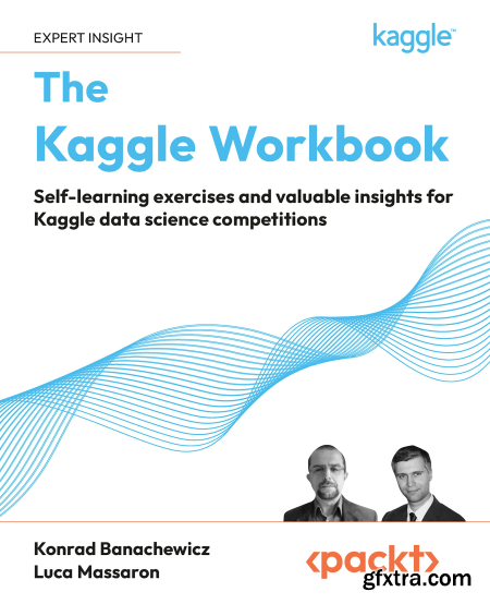 The Kaggle Workbook Self-learning exercises and valuable insights for Kaggle data science (True EPUB)