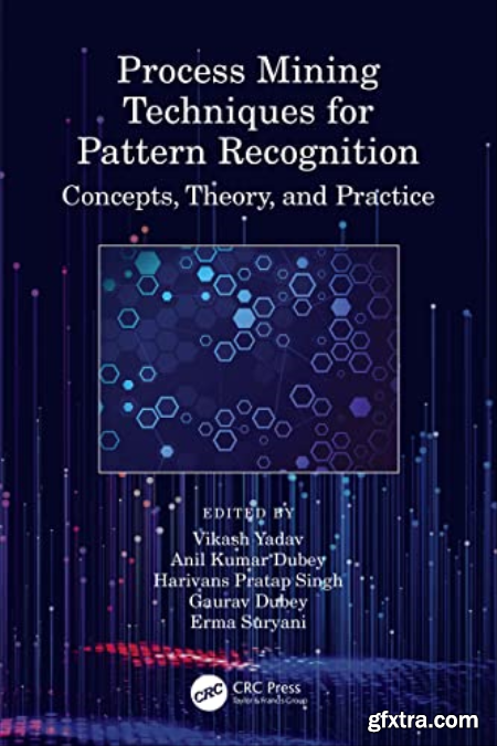 Process Mining Techniques for Pattern Recognition Concepts, Theory, and Practice (True EPUB)