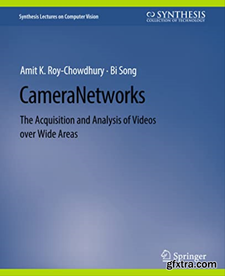 Camera Networks The Acquisition and Analysis of Videos over Wide Areas