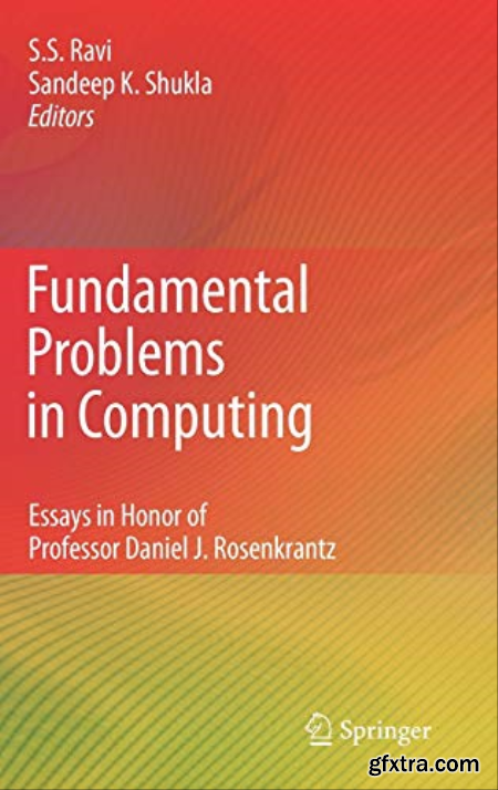 Fundamental Problems in Computing Essays in Honor of Professor Daniel J. Rosenkrantz