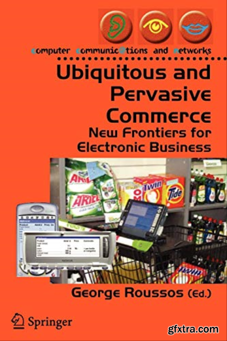 Ubiquitous and Pervasive Commerce New Frontiers for Electronic Business