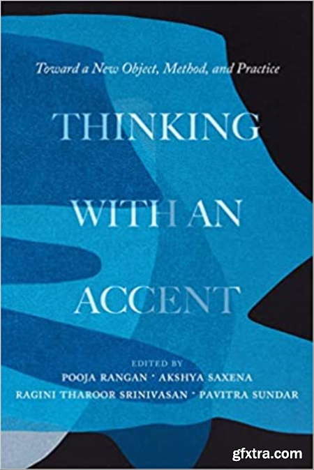 Thinking with an Accent Toward a New Object, Method, and Practice (Volume 3) (California Studies in Music, Sound, and Media)