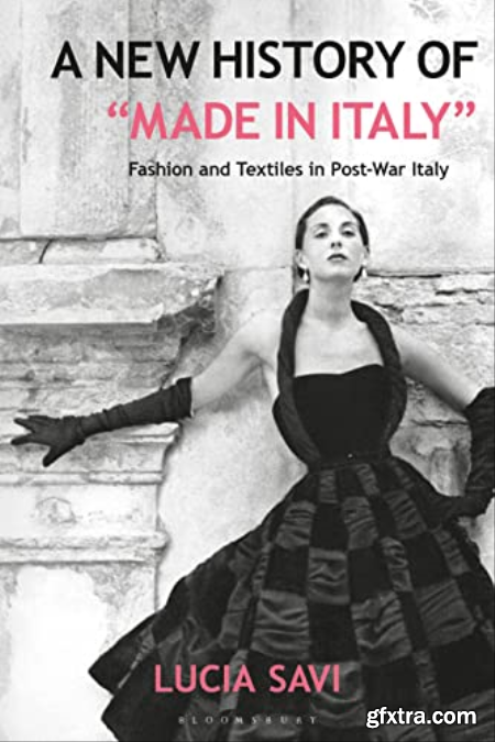 A New History of Made in Italy Fashion and Textiles in Post-War Italy