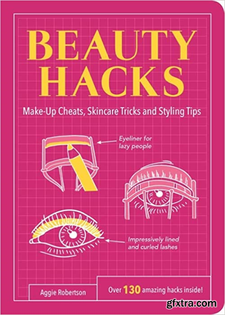 Beauty Hacks Make-Up Cheats, Skincare Tricks and Styling Tips [True EPUB]