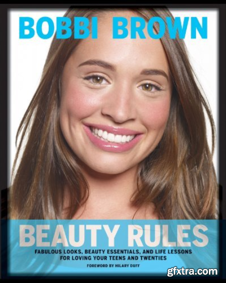 Bobbi Brown Beauty Rules Fabulous Looks, Beauty Essentials, and Life Lessons [True PDF]