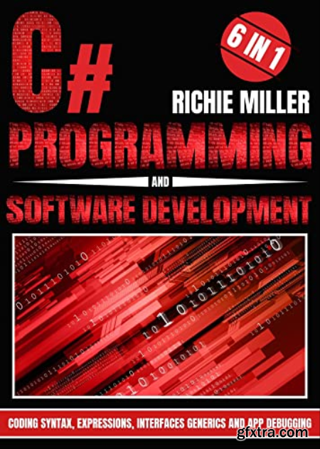 C# Programming & Software Development 6 In 1 Coding Syntax, Expressions, Interfaces, Generics And App Debugging