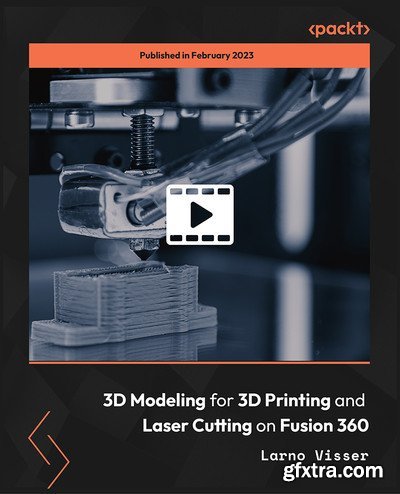 3D Modeling for 3D Printing and Laser Cutting on Fusion 360