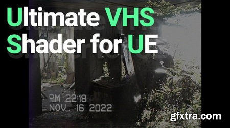 Unreal Engine Asset- Artstation - Ultimate VHS Shader (5.0-5.1)