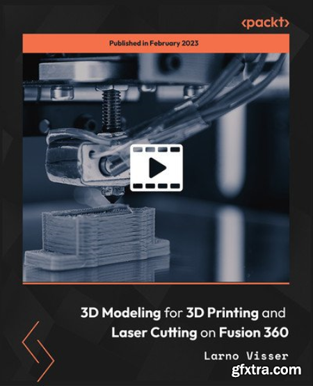 3D Modeling for 3D Printing and Laser Cutting on Fusion 360