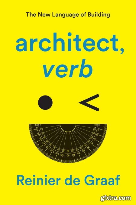 architect, verb. The New Language of Building