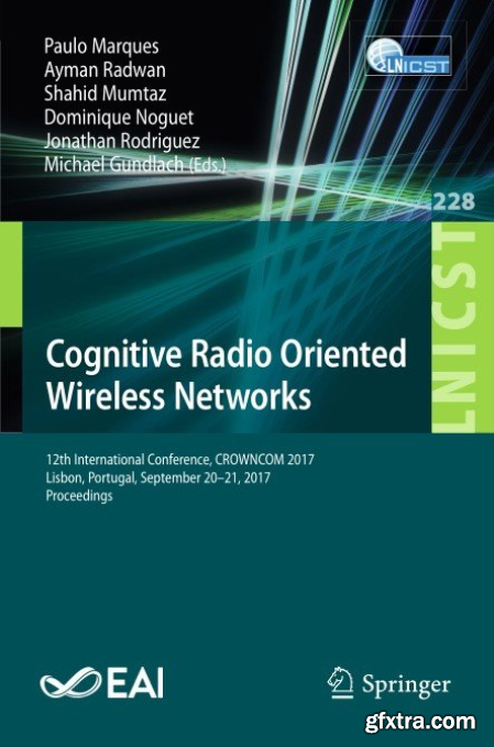 Cognitive Radio Oriented Wireless Networks 12th International Conference