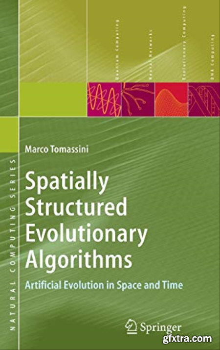 Spatially Structured Evolutionary Algorithms Artificial Evolution in Space and Time