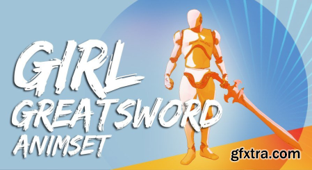 Unreal Engine Marketplace - Girl GreatSword AnimSet (4.27, 5.0 - 5.1)