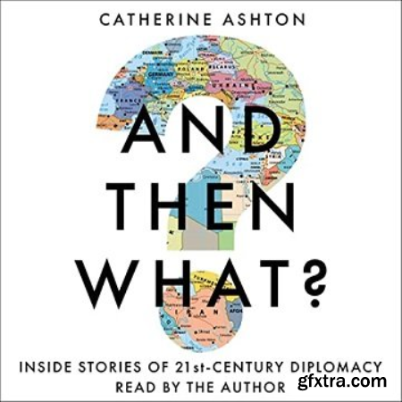 And Then What Inside Stories of 21st Century Diplomacy [Audiobook]