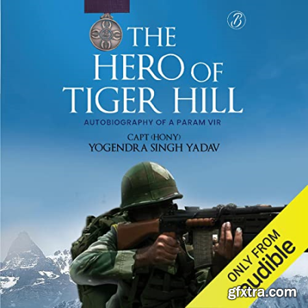 The Hero of Tiger Hill Autobiography of a Param Vir [Audiobook]