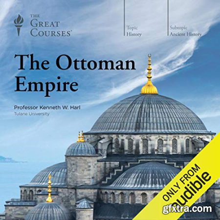 The Ottoman Empire (The Great Courses Ancient History) [Audiobook]