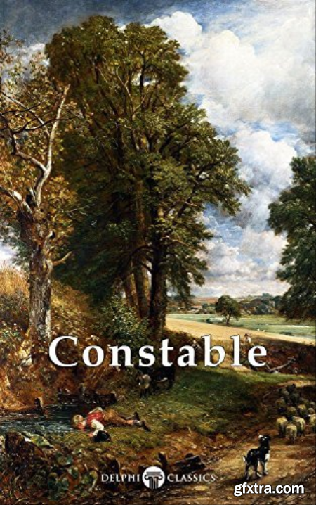 Delphi Collected Works of John Constable (Illustrated)