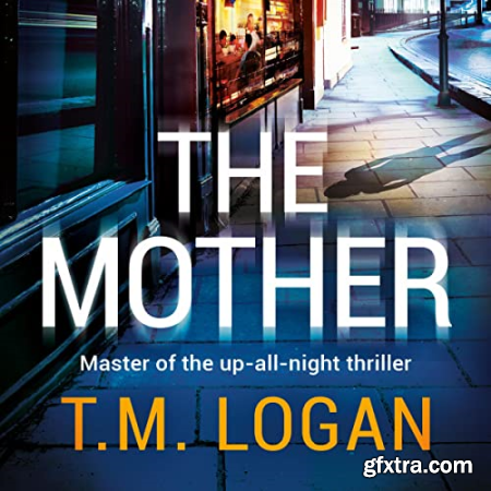 The Mother by T.M. Logan [Audiobook]