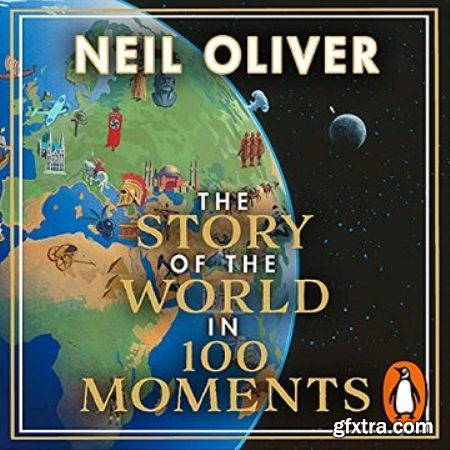 The Story of the World in 100 Moments [Audiobook]