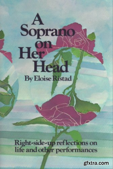 A Soprano on Her Head Right-side-up reflections on life and other performances