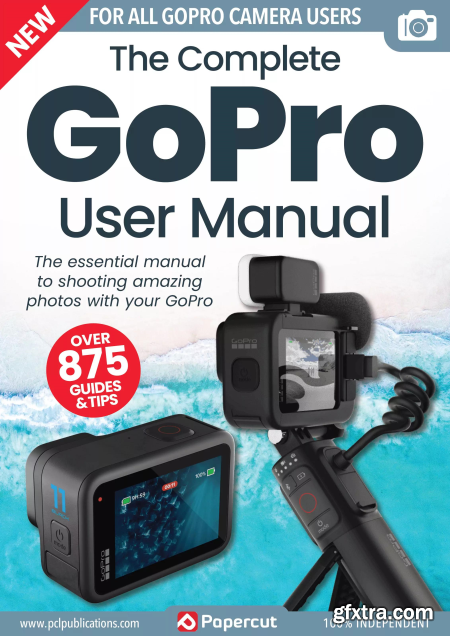 The Complete GoPro Photography Manual - 17th Edition, 2023