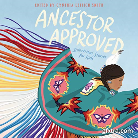 Ancestor Approved Intertribal Stories for Kids [Audiobook]