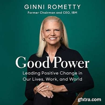 Good Power Leading Positive Change in Our Lives, Work, and World [Audiobook]