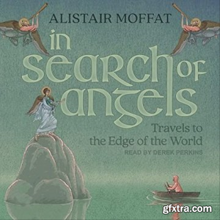 In Search of Angels Travels to the Edge of the World [Audiobook]