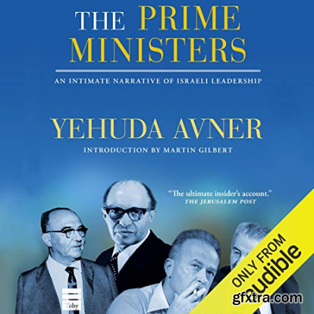 The Prime Ministers An Intimate Narrative of Israeli Leadership [Audiobook]