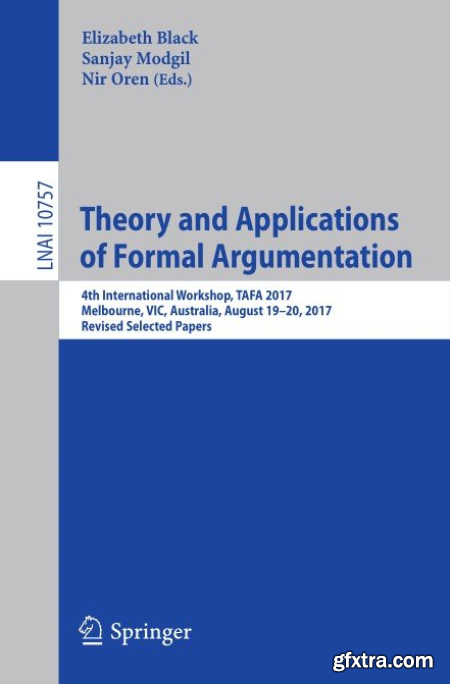 Theory and Applications of Formal Argumentation 4th International Workshop, TAFA 2017