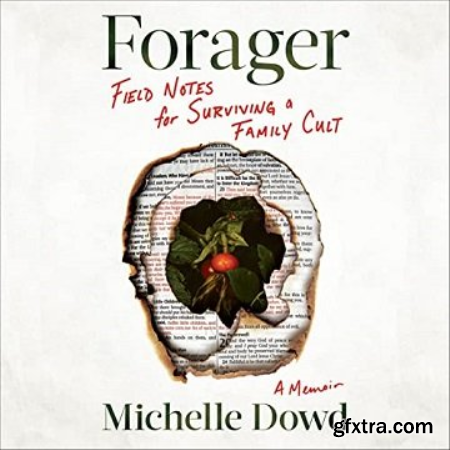 Forager Field Notes for Surviving a Family Cult A Memoir [Audiobook]