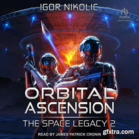 Orbital Ascension The Space Legacy, Book 2 [Audiobook]